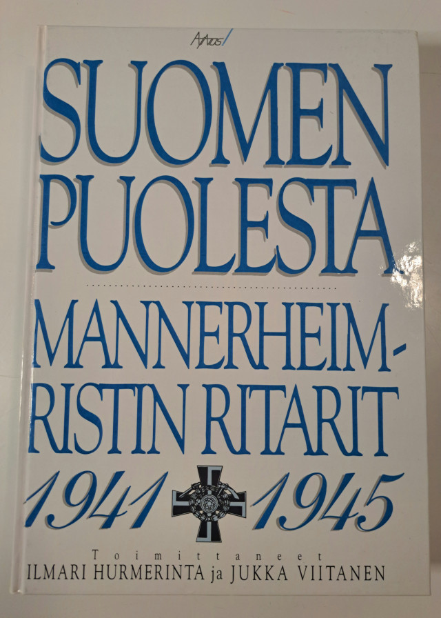 Suomen puolesta Mannerheim- Ristin ritarit 1941-1945