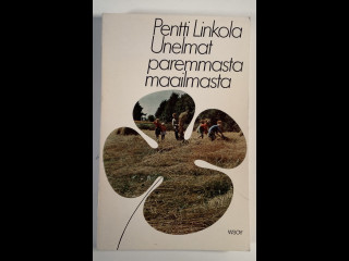 Pentti Linkola:Unelmat paremmasta maailmasta